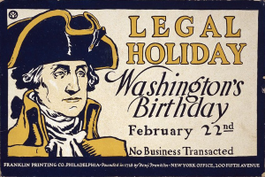 Plakat mit einem Porträt eines formell gekleideten Menschen in einem Anzug und Krawatte mit einem ernsten Gesichtsausdruck, Text lesend "Gesetzlicher Feiertag Washington's Birthday, 22. Februar - Keine Geschäfte abgewickelt" auf einem hellblauen Hintergrund in fetter schwarzer Schrift.