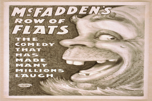 Plakat mit lachendem Menschen mit wilden Haaren, weit aufgerissenen Augen und einem breiten Grinsen, vor einem hellgelben Hintergrund, mit der Aufschrift "McFadden's Row of Flats: The Comedy That Has Made Many Millions Laugh" quer über das Bild.